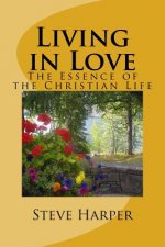 Living in Love: The Essence of the Christian Life