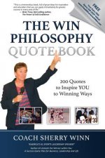 The WIN Philosophy Quote Book: 200 Quotes to Inspire You to Winning Ways