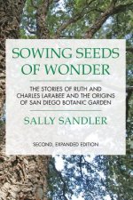 Sowing Seeds of Wonder: The Stories of Ruth and Charles Larabee and the Origins of San Diego Botanic Garden