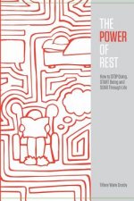 The Power of Rest: How to Stop Doing, Start Being, And Soar Through Life