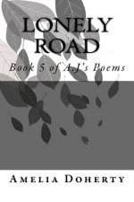 Lonely Road: Book 5 of A.J's Poems