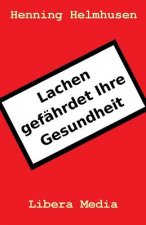 Lachen gefährdet Ihre Gesundheit