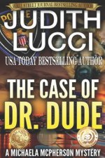 The Case of Dr. Dude: A Michaela McPherson Mystery