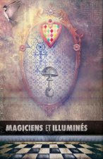 Magiciens et Illuminés: Les Templiers, Nicolas Flamel, Saint Germain, HP Blavatsky, Les Rose+Croix, Apollonius de Tyane, Le Maître des Albigeo