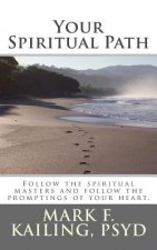 Your Spiritual Path: Follow the spiritual masters and follow the promptings of your heart.
