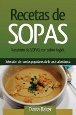 Recetas de Sopas: Recetario de Sopas Con Sabor Inglés. Una Selección de Recetas Populares de la Cocina Británica