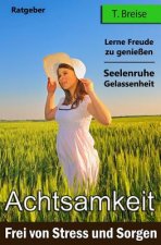 Achtsamkeit: Frei von Stress und Sorgen