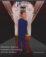 The Basketball 2 Business Crossover: Basketball skills and NBA history that paves the way to Entrepreneurship