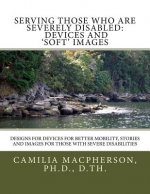 Serving Those Who Are Severely Disabled: Devices and 'Soft' images: Designs for devices for better mobility, Stories and images for those with severe