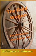The Gold Wagon: The Mountain Man Series #20