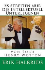 Es streiten nur die intellektuell Unterlegenen: von Lord Henry Wotton