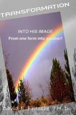 Transformation: From one form to another - Into His likeness