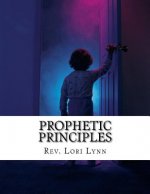 Prophetic Principles: Understanding & Moving in Revelatory Realms