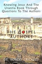 Knowing Jesus And The Urantia Book Through Questions To The Authors: The Gospel Authors