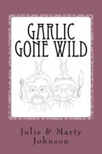 Garlic Gone Wild