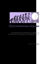 (R)evolutionary Improv: The History of Stand-Up Comedy & The Nation's Capital as Its Birthplace