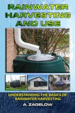 Rainwater Harvesting and Use: Understanding the Basics of Rainwater Harvesting