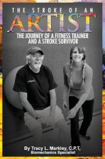 The Stroke of An Artist: A Fitness Trainer's Journey With a Stroke Survivor. A Story of Inspiration, Knowledge and Hope When Physical Therapy E
