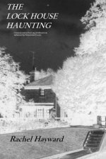 The Lock House Haunting: A true account of how my childhood was influenced by Paranormal Events