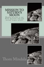 Mission To Saturn's Moon: Human mission to the Solar System's 6th and second largest planet