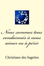 Nous sommes tous condamnés ? nous aimer ou ? périr