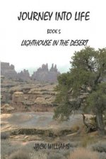 Journey Into Life, Book 5: Lighthouse In The Desert