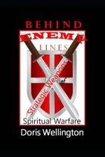 Behind Enemy Lines: Strategic Weapons of Spiritual Warfare