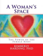 A Woman's Space: The Power of the Female Body