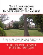 The Loathsome Burdens of the Independent Jackasses!: A New Approach for Solving our Massive Problems!
