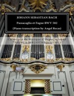 Johann Sebastian Bach Passacaglia et Fugue BWV 852 (piano transcription by Angel Recas): Johann Sebastian Bach Passacaglia BWV 852 (piano transcriptio