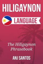 Hiligaynon Language: The Hligaynon Phrasebook