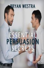 Essential Persuasion Secrets