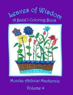 Leaves of Wisdom Volume 4: A Baha'i Inspired Coloring Resource