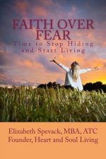 Faith over Fear: Time to Stop Hiding and Start Living