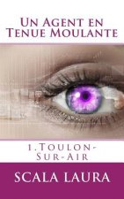 Un Agent en Tenue Moulante: 1.Toulon-Sur-Air