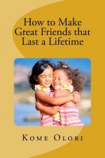 How to Make Great Friends that Last a Lifetime