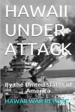Hawaii Under Attack: By The United States Of America