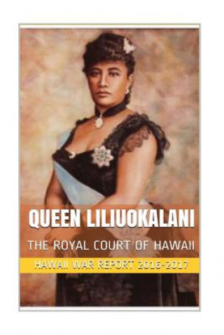 Queen Liliuokalani: The Overthrow of the Hawaiian Kingdom