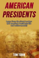 American Presidents: Learn From the Great Leaders