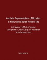Aesthetic Representations of Monsters in Horror and Science Fiction Films: An Analysis of the Effects of Technical Developments in Creature Design and