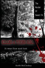 Killed a Young Girl, it was Fine and Hot: The Murder of Sweet FA