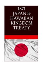 1871 JAPAN & The HAWAIIAN KINGDOM TREATY: Hawaii War Report 2016-2017