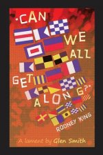 Can We All Get Along? Rodney King: A lament