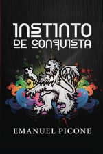 Instinto de Conquista: Cómo alcanzar tu propósito y no morir en el intento