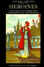 Heroines: Fairy Tales and Stories with Courageous Girls and Princesses