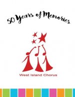 50 Years of Memories: West Island Chorus