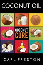 Coconut Oil: Coconut Oil Cookbook, Coconut Oil Books, Coconut Oil Miracle