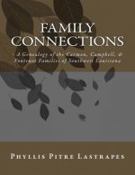 Family Connections: - A Genealogy of the Carmon, Campbell, & Fontenot Families of Southwest Louisiana