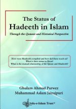 The Status of Hadeeth in Islam: Through the Quranic and Historical Perspective