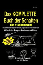 M.Otto Das KOMPLETTE Buch der Schatten! Das Standardwerk!: Für Kräuterhexen, Selbstversorger und Selbermacher, Allergiker, Sparfüchse und Gesundheitsb